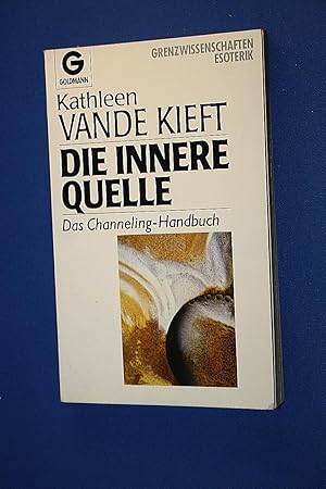 Die innere Quelle : das Channeling-Handbuch