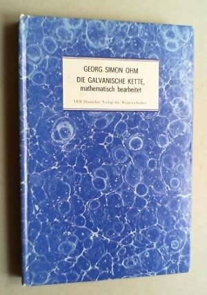 Die Galvanische Kette, mathematisch bearbeitet. Kommentar und Nachwort von Lothar Dunsch. (Unverä...