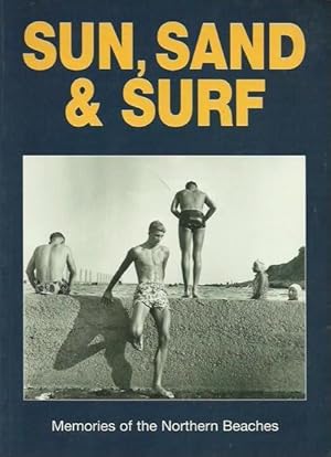 Image du vendeur pour Sun, Sand & Surf: Memories of the Northern Beaches mis en vente par Fine Print Books (ABA)