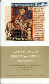 Legenda aurea. Heiligenlegenden. Auswahl, Übers. aus d. Lat., Anm. u. Nachw. von Jacques Laager. ...