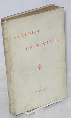 Callirrhoë: Fair Rosamund [two plays]