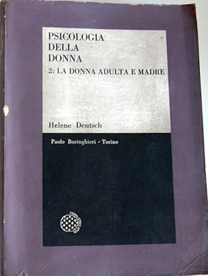 PSICOLOGIA DELLA DONNA. STUDIO PSICOANALITICO, VOLUME 2: LA DONNA ADULTA E MADRE