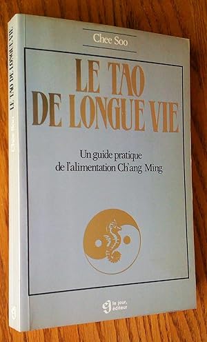 Seller image for Le Tao de longue vie: un guide pratique de l'alimentation Ch'ang Ming for sale by Livresse