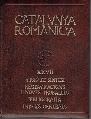 Catalunya romànica, vol. XXVII. Visió de síntesi. Restauracions i noves troballes. Bibliografia. ...