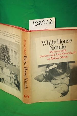 Imagen del vendedor de White House Nannie My Years with Caroline and John Kennedy, Jr. a la venta por Princeton Antiques Bookshop