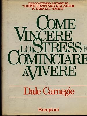 Seller image for Come vincere lo stress e cominciare a vivere for sale by Librodifaccia