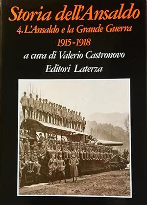 STORIA DELL'ANSALDO, VOLUME 4: L'ANSALDO E LA GRANDE GUERRA (1915-1918)