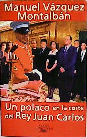 Seller image for Un polaco en la corte del Rey Juan Carlos. for sale by Librera y Editorial Renacimiento, S.A.