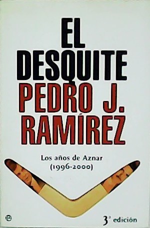 Imagen del vendedor de El desquite. Los aos de Aznar (1996-2006). a la venta por Librera y Editorial Renacimiento, S.A.