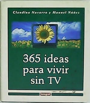 Imagen del vendedor de 365 ideas para vivir sin TV. a la venta por Librera y Editorial Renacimiento, S.A.