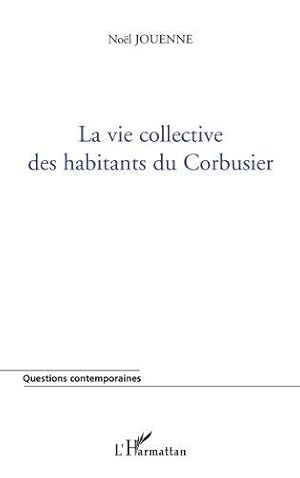 La vie collective des habitants du Corbusier