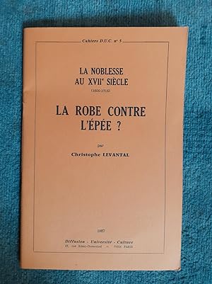 Seller image for LA NOBLESSE AU XVIIme SIECLE. (1600-1715). LA ROBE CONTRE L EPEE ? for sale by Librairie Sainte-Marie
