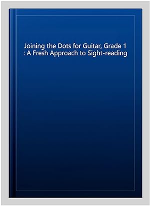 Seller image for Joining the Dots for Guitar, Grade 1 : A Fresh Approach to Sight-reading for sale by GreatBookPrices