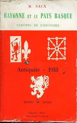 Seller image for BAYONNE ET LE PAYS BASQUE, temoins de l'Histoire - Antiquit-1918 - recueil de texte + NOMBREUSES COUPURES DE PRESSE for sale by Le-Livre