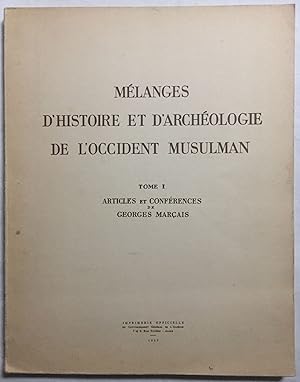Mélanges d'Histoire et d'archéologie de l'Occident musulman. Tome I: Articles et conférences de G...