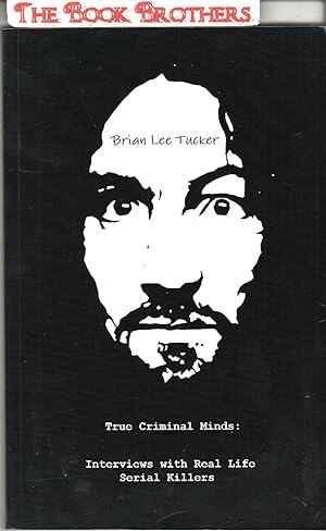 Immagine del venditore per True Criminal Minds:: Interviews with Real Life Serial Killers (Volume 1) venduto da THE BOOK BROTHERS