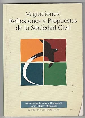 Seller image for Migraciones: Reflexiones y propuestas de la sociedad civil. Memorias de la Jornada Hemisfrica sobre polticas migratorias: julio 26-27 de 2004, Quito, Ecuador for sale by Biblioteca de Babel