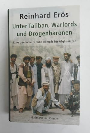 Seller image for Unter Taliban, Warlords und Drogenbaronen. Eine deutsche Familie kmpft fr Afghanistan. for sale by Der Buchfreund