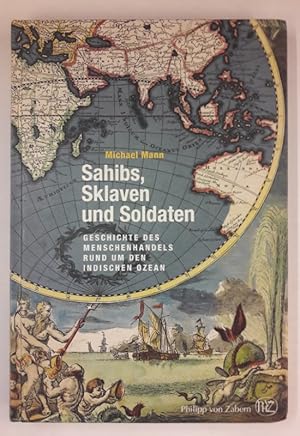 Bild des Verkufers fr Sahibs, Sklaven und Soldaten. Geschichte des Menschenhandels rund um den Indischen Ozean. zum Verkauf von Der Buchfreund