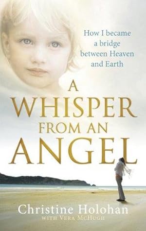 Immagine del venditore per A Whisper from an Angel: How I Became a Bridge Between Heaven and Earth venduto da M.Roberts - Books And ??????