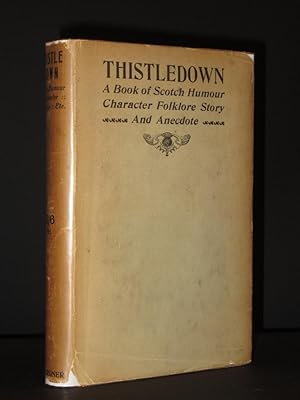 Thistledown: A Book of Scotch Humour, Character, Folk-Lore, Story and Anecdote