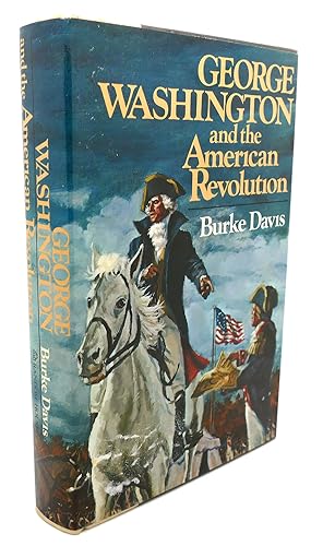 GEORGE WASHINGTON AND THE AMERICAN REVOLUTION