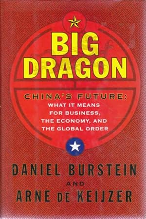 Big Dragon: China's Future, What It Means For Business, the Economy, and the Global Order