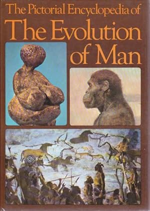 The Pictorial Encyclopedia of the Evolution of Man