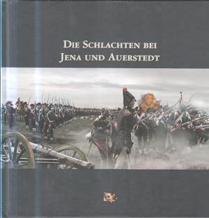 Die Schlachten von Jena und Auerstedt. dieses Buch entstand in kameradschaftlicher Zusammenarbeit...