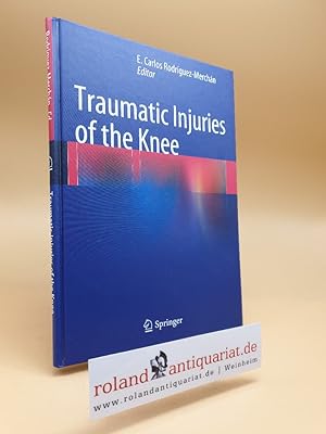Imagen del vendedor de Traumatic Injuries of the Knee a la venta por Roland Antiquariat UG haftungsbeschrnkt