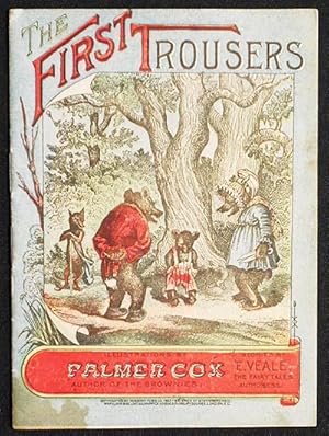 Imagen del vendedor de The First Trousers; illustrations by Palmer Cox, author of The Brownies; stories by E. Veale, The Fairy Tales Authoress a la venta por Classic Books and Ephemera, IOBA