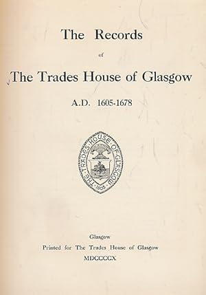 Image du vendeur pour Records of the Trades House of Glasgow A.D. 1605- 1678. Signed limited edition mis en vente par Barter Books Ltd