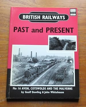 British Railways past and Present: No 16 - Avon, Cotswolds and the Malverns.