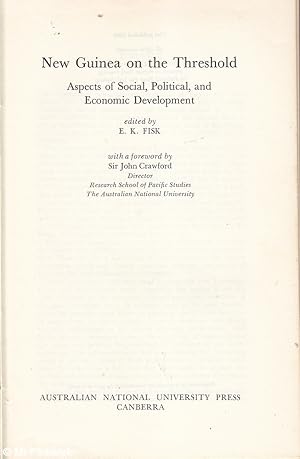 New Guinea on the Threshold: Aspects of Social, Political and Economic Development