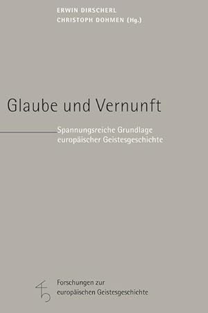 Bild des Verkufers fr Glaube und Vernunft : Spannungsreiche Grundlage europischer Geistesgeschichte zum Verkauf von AHA-BUCH GmbH