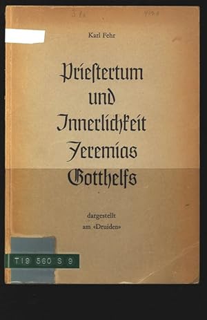 Bild des Verkufers fr Priestertum und Innerlichkeit Jeremias Gotthelfs dargestellt am "Druiden". zum Verkauf von Antiquariat Bookfarm