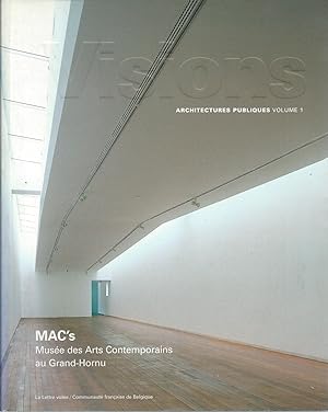 Visions : Architectures Publiques - Volume 1. MAC's Musée des Arts Contemporains au Grand-Hornu