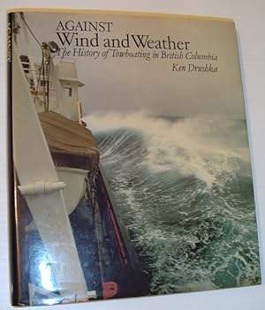 Against Wind and Weather - The History of Towboating in British Columbia