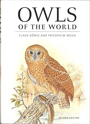 Imagen del vendedor de OWLS OF THE WORLD: SECOND EDITION. By Claus Koenig and Friedhelm Weick. With a contribution on Molecular Evolution by Michael Wink et al. a la venta por Coch-y-Bonddu Books Ltd