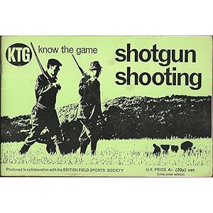 Bild des Verkufers fr KNOW THE GAME: SHOTGUN SHOOTING. Produced in collaboration with the British Field Sports Society. zum Verkauf von Coch-y-Bonddu Books Ltd
