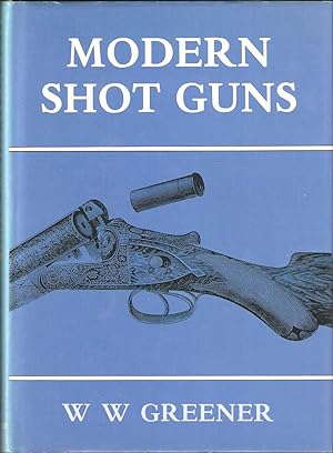 Seller image for MODERN SHOT GUNS. By W.W. Greener. for sale by Coch-y-Bonddu Books Ltd