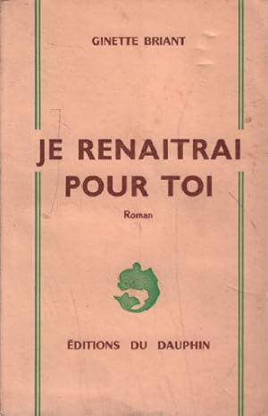 Je renaitrai pour toi