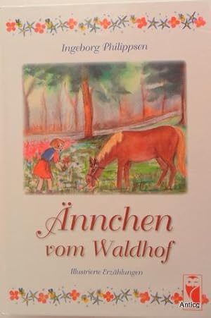 Ännchen vom Waldhof. Illustrierte Erzählungen.