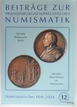 Beiträge zur Brandenburgisch/Preussischen Numismatik. Heft 12/2004). Herausgeber: Numismatischer ...