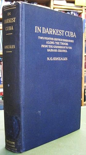 Immagine del venditore per In Darkest Cuba - Two Months' Service Under Gomez Along the Trocha From the Caribbean to the Bahama Channel venduto da Edinburgh Books