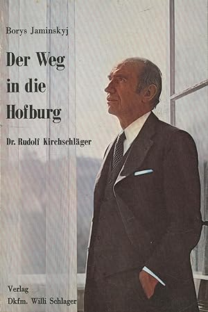 Bild des Verkufers fr Der Weg in die Hofburg, Dr. Rudolf Kirchschlger zum Verkauf von Antiquariat Kastanienhof