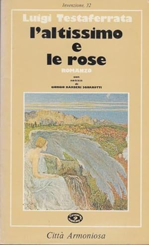 Immagine del venditore per L'altissimo e le rose venduto da Arca dei libri di Lorenzo Casi