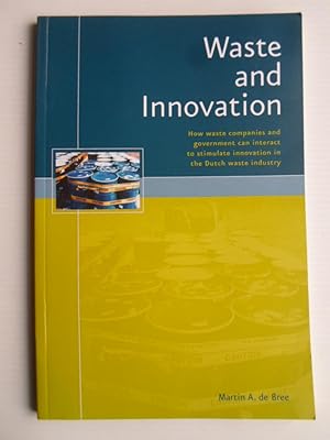 Imagen del vendedor de Waste and Innovation, How wate companies and government can interact to stimulate innovation in the Dutch waste industry, Thesis a la venta por Stadion Books