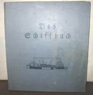Das Schiffbuch (Von Binnenschiffahrt und Seeschiffahrt, von Häfen, Werften, Reedereien, von Schup...