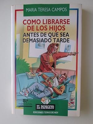 Como Librarse De Los Hijos, Antes De Que Sea Demasiado Tarde